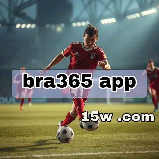 bra365 app: Aumente Suas Chances com Guias de Apostas Incríveis
